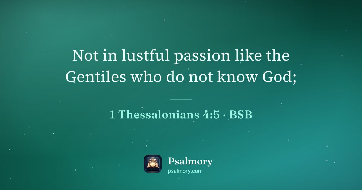 1 Thessalonians 4:5 verse artwork: Not in lustful passion like the Gentiles who do not know God;