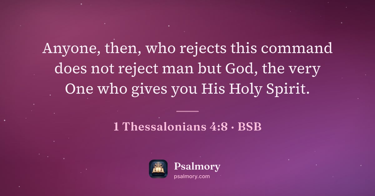 1 Thessalonians 4:8 verse artwork: Anyone, then, who rejects this command does not reject man but God, the very One who…