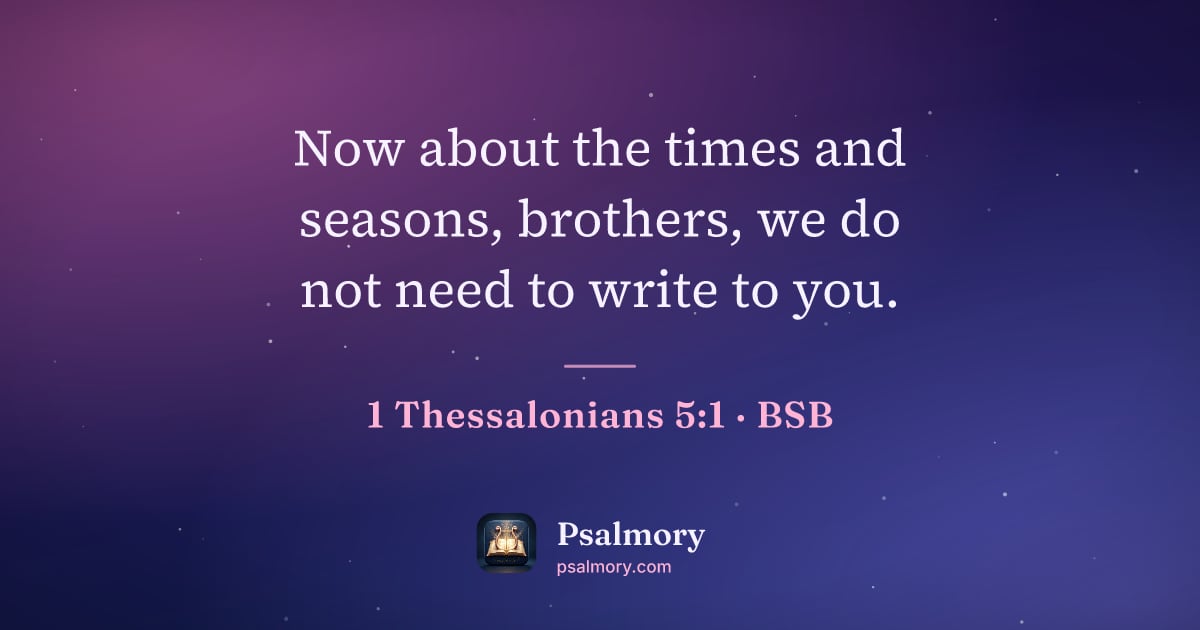 1 Thessalonians 5:1 verse artwork: Now about the times and seasons, brothers, we do not need to write to you.