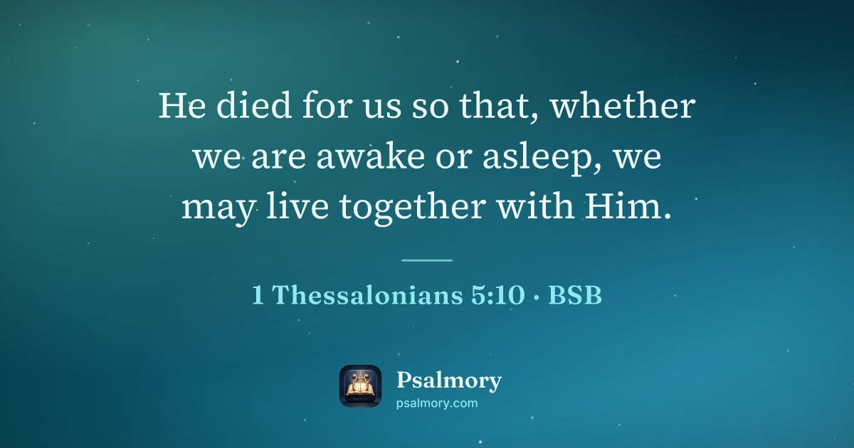 1 Thessalonians 5:10 verse artwork: He died for us so that, whether we are awake or asleep, we may live together with Him.
