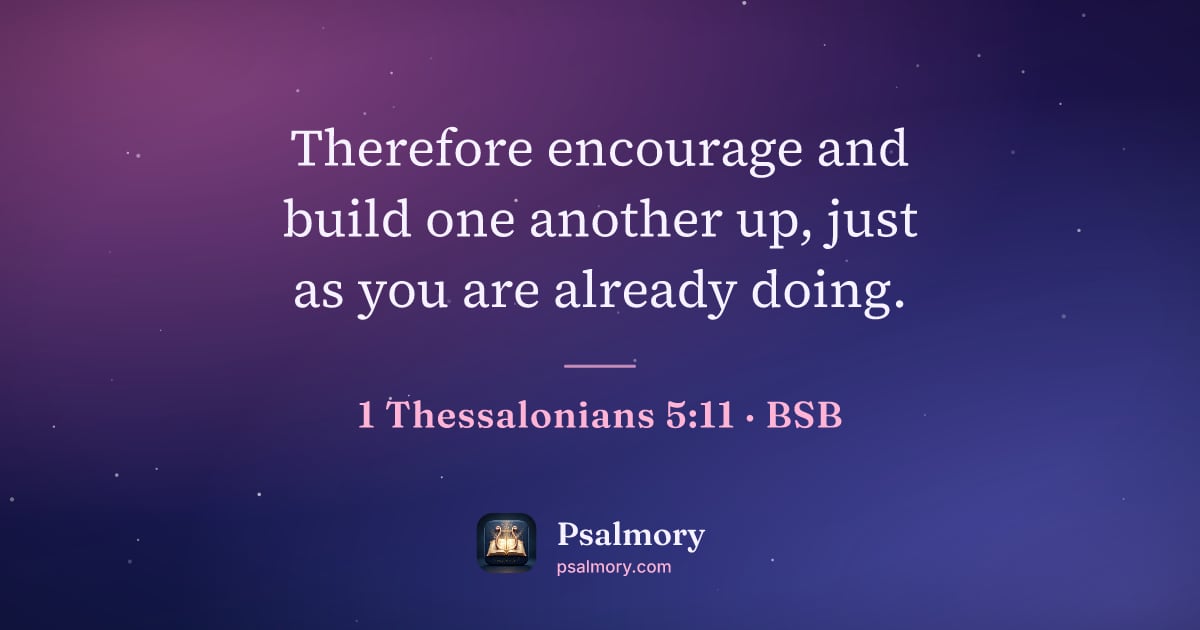 1 Thessalonians 5:11 verse artwork: Therefore encourage and build one another up, just as you are already doing.