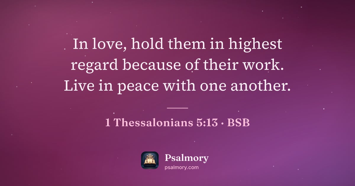 1 Thessalonians 5:13 verse artwork: In love, hold them in highest regard because of their work. Live in peace with one…