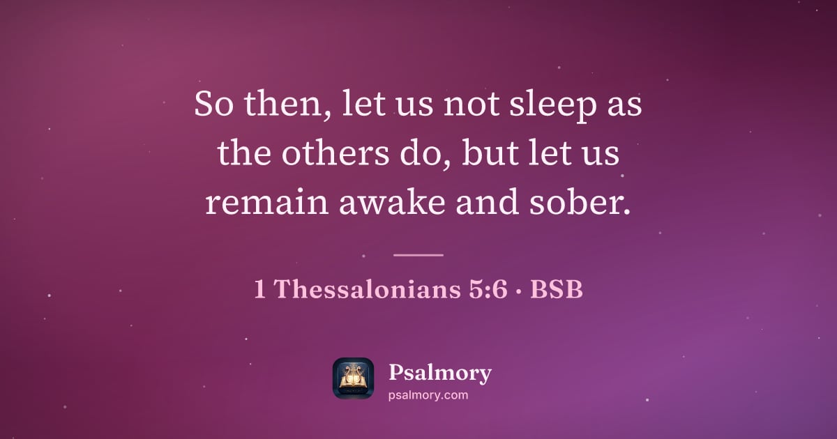 1 Thessalonians 5:6 verse artwork: So then, let us not sleep as the others do, but let us remain awake and sober.