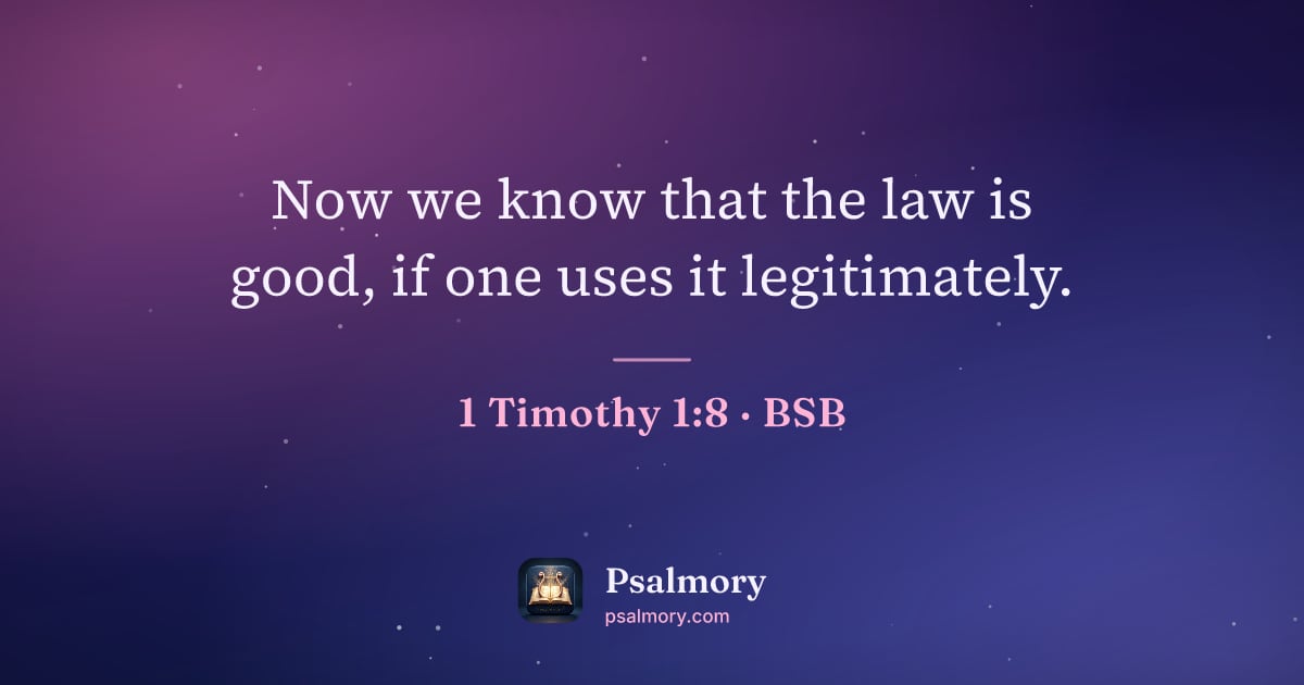 1 Timothy 1:8 verse artwork: Now we know that the law is good, if one uses it legitimately.