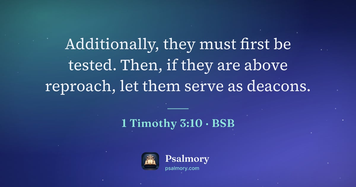 1 Timothy 3:10 verse artwork: Additionally, they must first be tested. Then, if they are above reproach, let them…