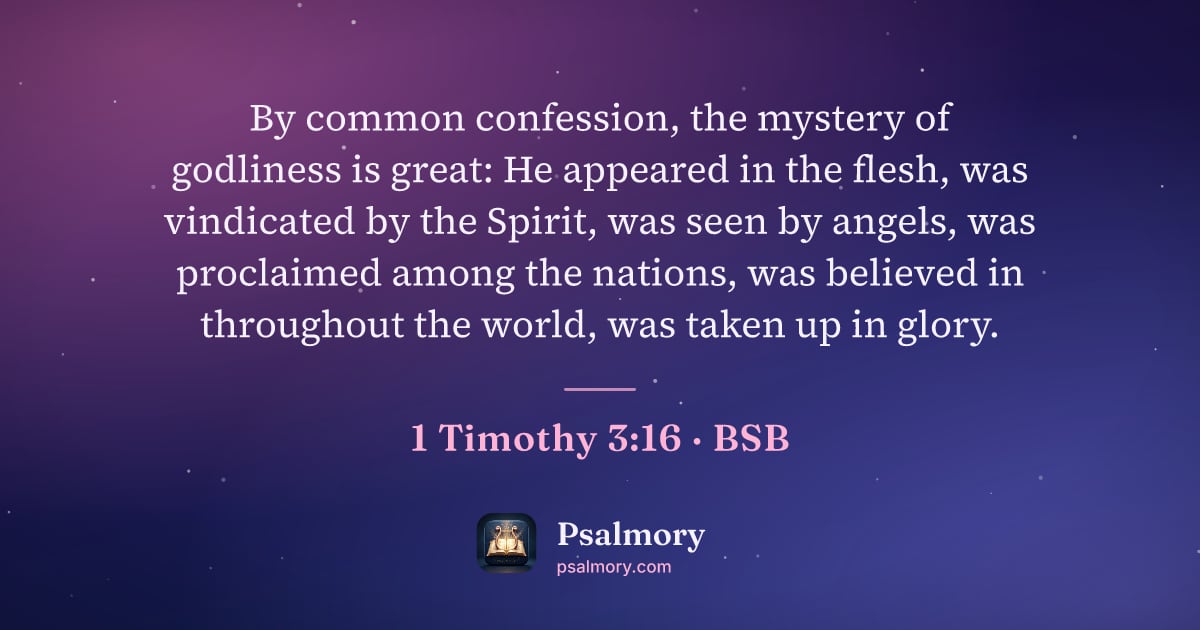 1 Timothy 3:16 verse artwork: By common confession, the mystery of godliness is great: He appeared in the flesh, was…