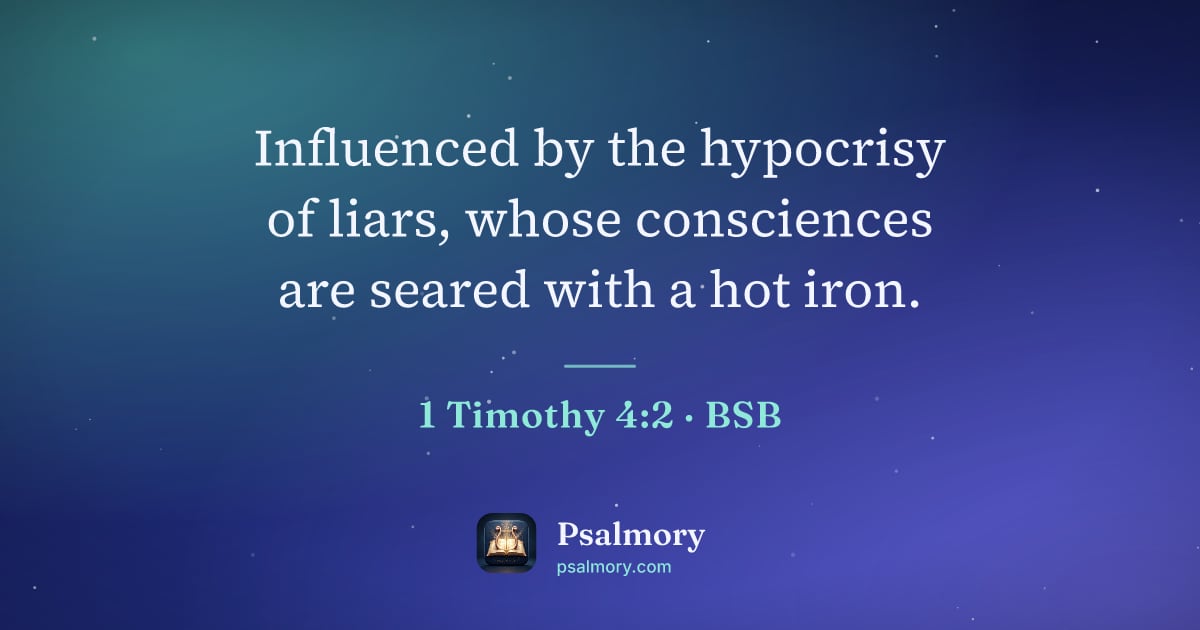1 Timothy 4:2 verse artwork: Influenced by the hypocrisy of liars, whose consciences are seared with a hot iron.