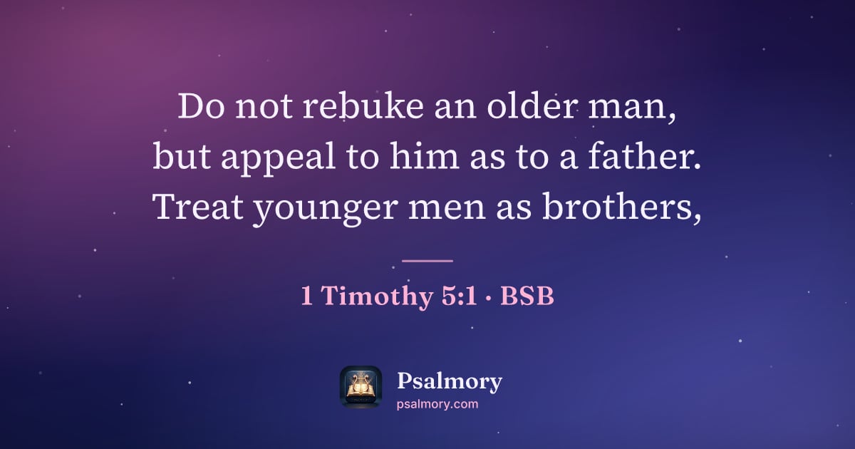 1 Timothy 5:1 verse artwork: Do not rebuke an older man, but appeal to him as to a father. Treat younger men as…