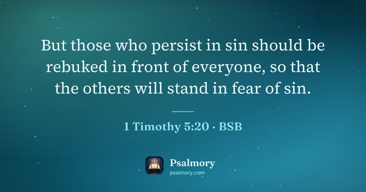 1 Timothy 5:20 verse artwork: But those who persist in sin should be rebuked in front of everyone, so that the others…