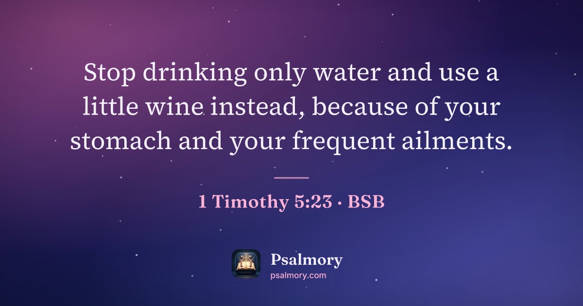 1 Timothy 5:23 verse artwork: Stop drinking only water and use a little wine instead, because of your stomach and your…