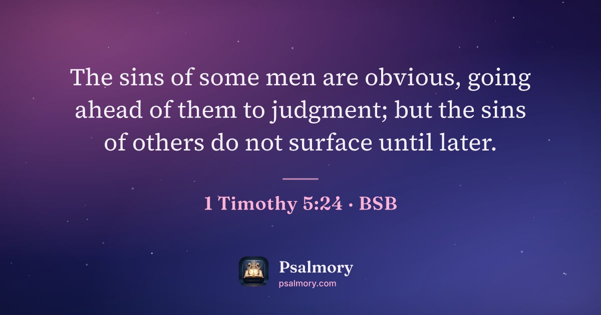1 Timothy 5:24 verse artwork: The sins of some men are obvious, going ahead of them to judgment; but the sins of…