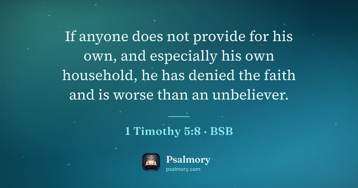 1 Timothy 5:8 verse artwork: If anyone does not provide for his own, and especially his own household, he has denied…