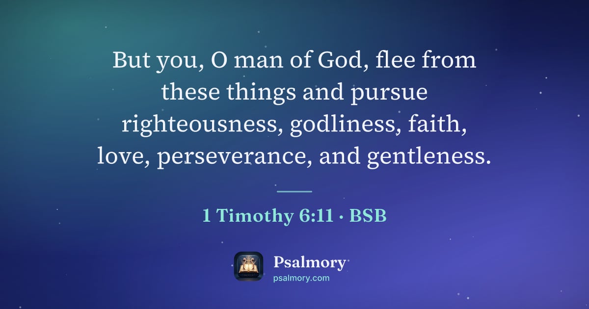 1 Timothy 6:11 verse artwork: But you, O man of God, flee from these things and pursue righteousness, godliness,…