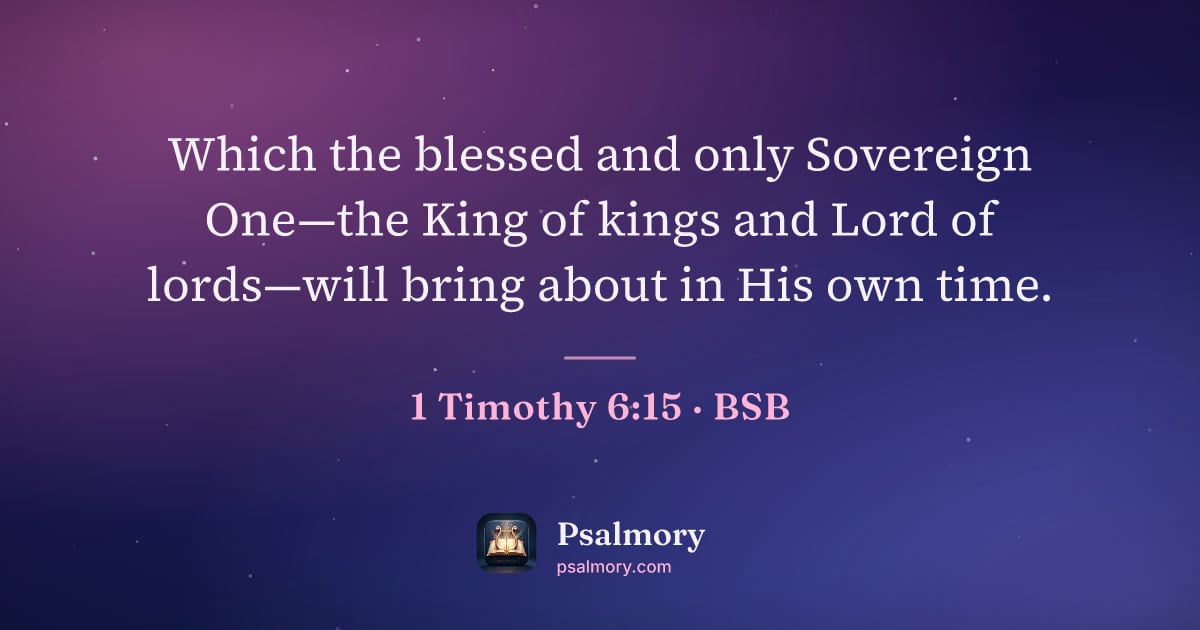 1 Timothy 6:15 verse artwork: Which the blessed and only Sovereign One—the King of kings and Lord of lords—will bring…