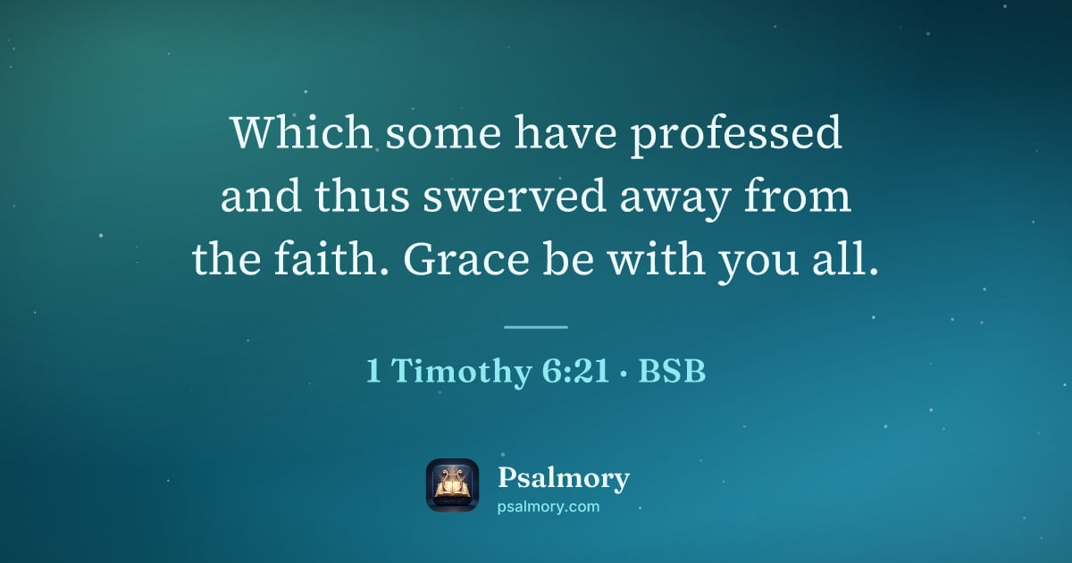 1 Timothy 6:21 verse artwork: Which some have professed and thus swerved away from the faith. Grace be with you all.