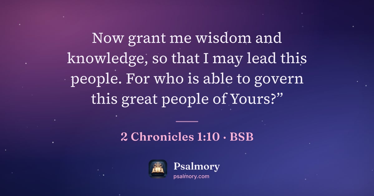2 Chronicles 1:10 verse artwork: Now grant me wisdom and knowledge, so that I may lead this people. For who is able to…