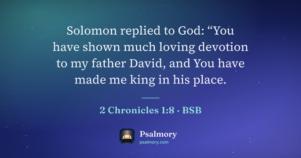 2 Chronicles 1:8 verse artwork: Solomon replied to God: “You have shown much loving devotion to my father David, and You…