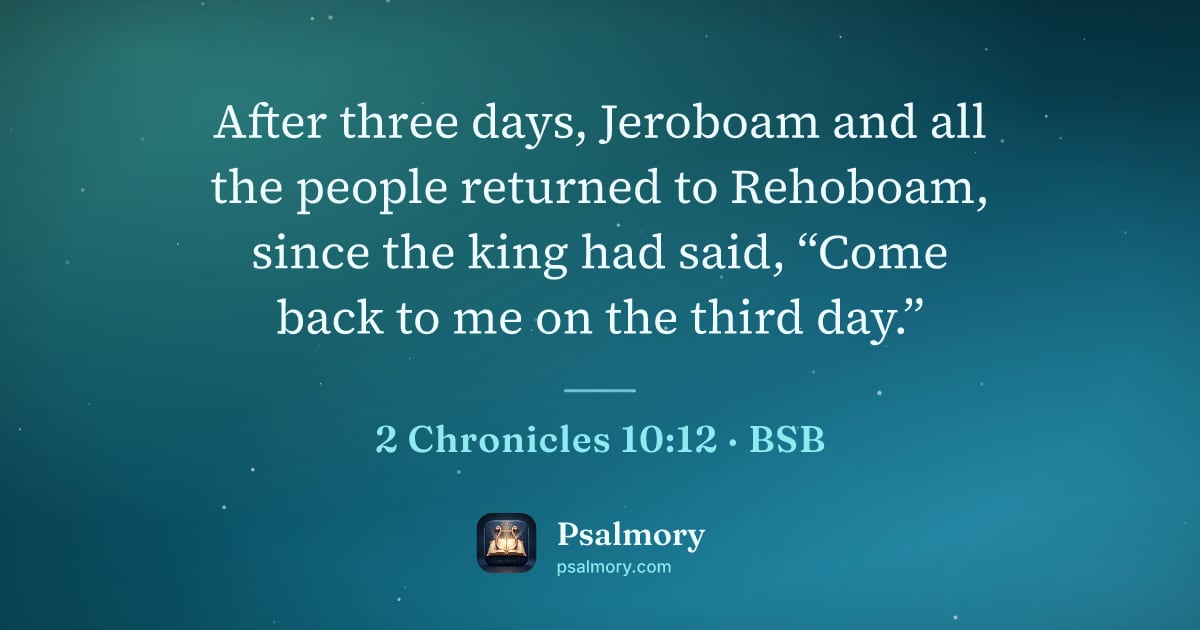 2 Chronicles 10:12 verse artwork: After three days, Jeroboam and all the people returned to Rehoboam, since the king had…