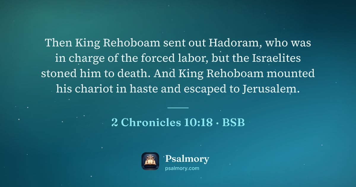 2 Chronicles 10:18 verse artwork: Then King Rehoboam sent out Hadoram, who was in charge of the forced labor, but the…
