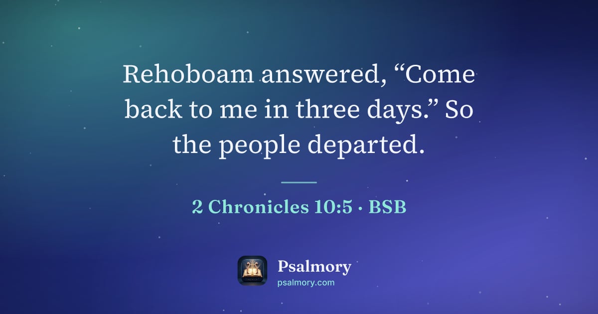 2 Chronicles 10:5 verse artwork: Rehoboam answered, “Come back to me in three days.” So the people departed.