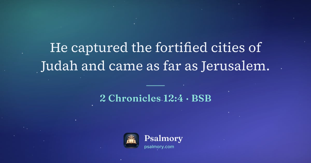 2 Chronicles 12:4 verse artwork: He captured the fortified cities of Judah and came as far as Jerusalem.