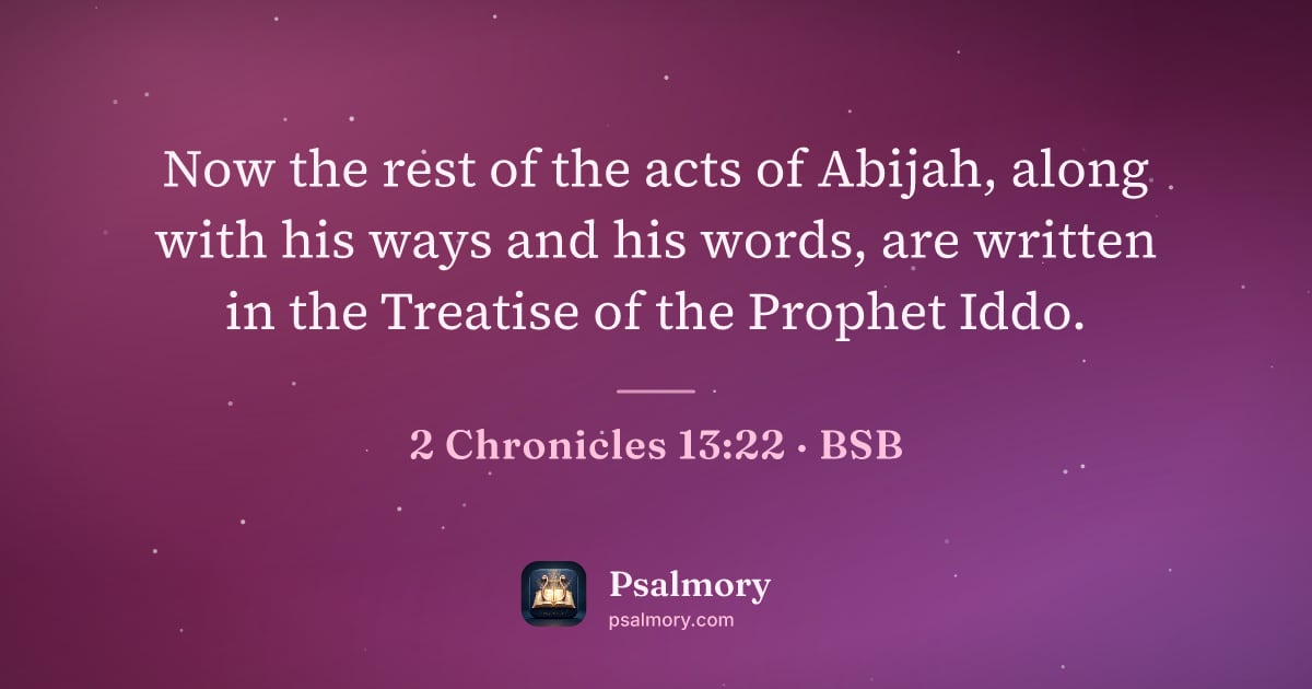 2 Chronicles 13:22 verse artwork: Now the rest of the acts of Abijah, along with his ways and his words, are written in…