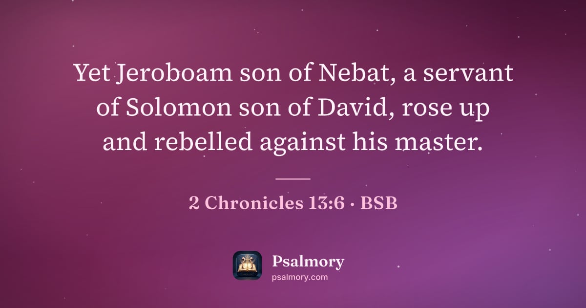2 Chronicles 13:6 verse artwork: Yet Jeroboam son of Nebat, a servant of Solomon son of David, rose up and rebelled…