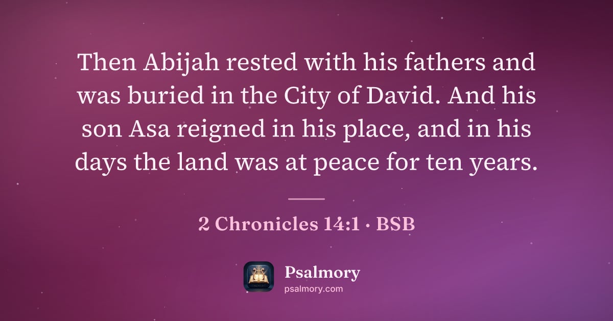 2 Chronicles 14:1 verse artwork: Then Abijah rested with his fathers and was buried in the City of David. And his son Asa…