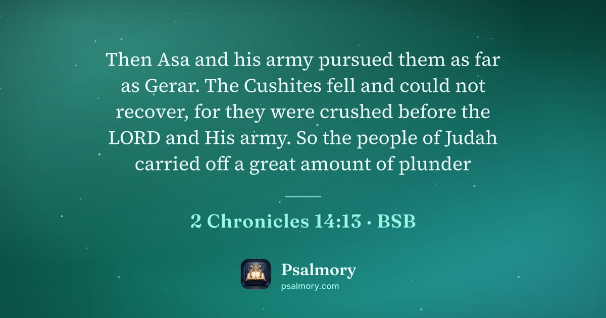 2 Chronicles 14:13 verse artwork: Then Asa and his army pursued them as far as Gerar. The Cushites fell and could not…