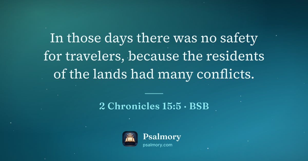 2 Chronicles 15:5 verse artwork: In those days there was no safety for travelers, because the residents of the lands had…