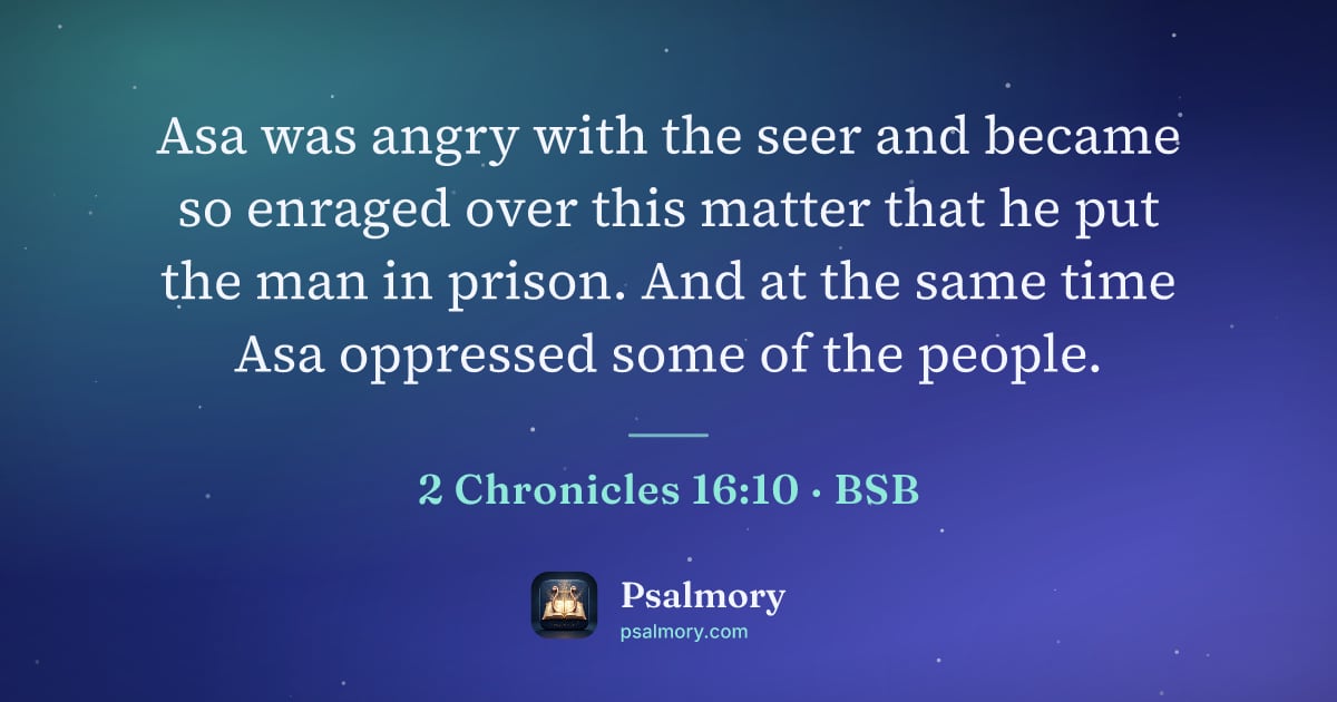 2 Chronicles 16:10 verse artwork: Asa was angry with the seer and became so enraged over this matter that he put the man…