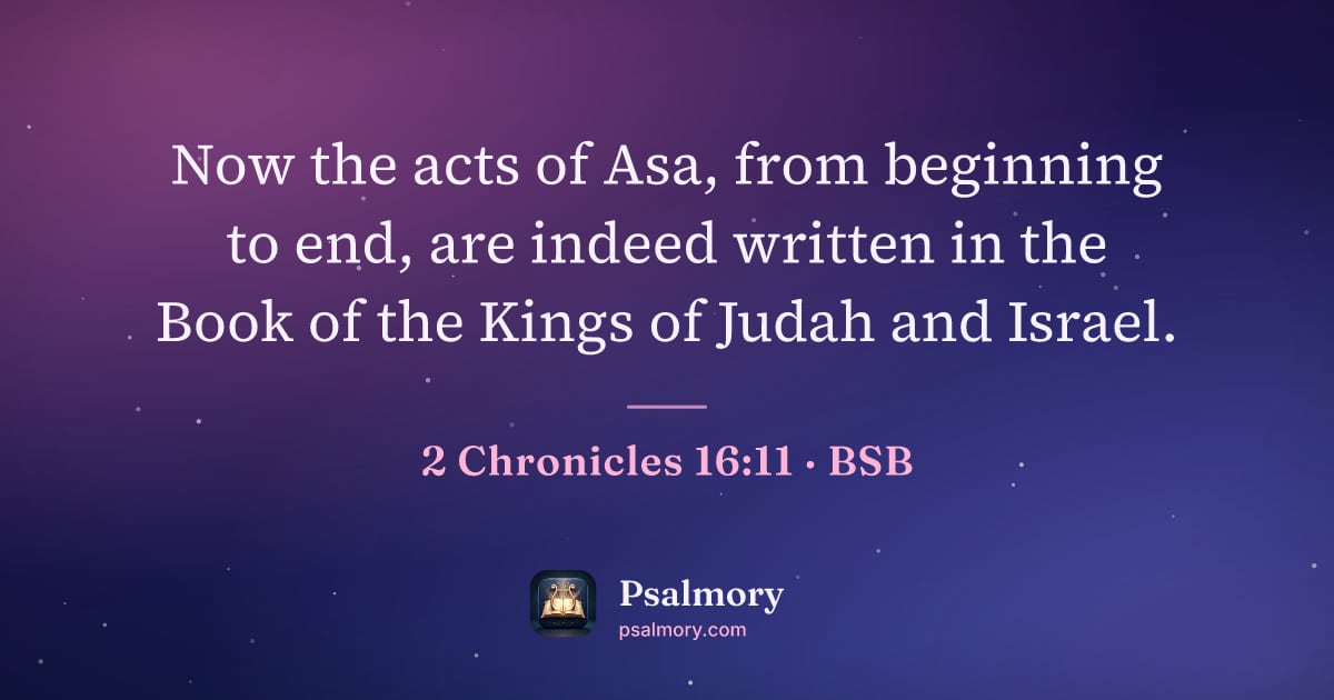2 Chronicles 16:11 verse artwork: Now the acts of Asa, from beginning to end, are indeed written in the Book of the Kings…