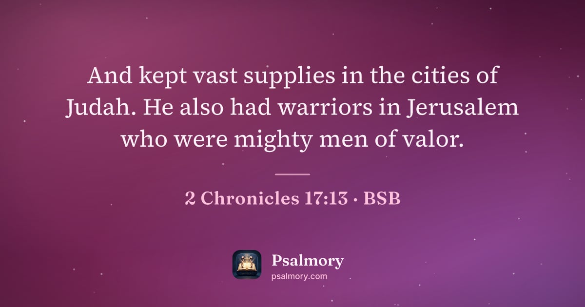 2 Chronicles 17:13 verse artwork: And kept vast supplies in the cities of Judah. He also had warriors in Jerusalem who…