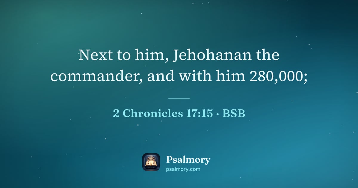 2 Chronicles 17:15 verse artwork: Next to him, Jehohanan the commander, and with him 280,000;