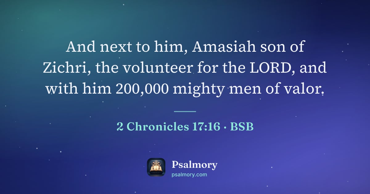 2 Chronicles 17:16 verse artwork: And next to him, Amasiah son of Zichri, the volunteer for the LORD, and with him 200,000…