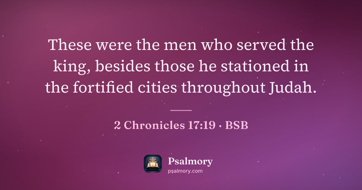 2 Chronicles 17:19 verse artwork: These were the men who served the king, besides those he stationed in the fortified…