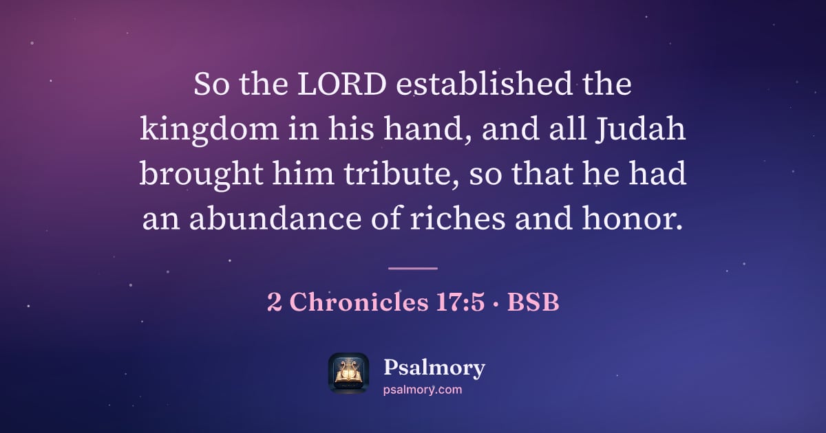 2 Chronicles 17:5 verse artwork: So the LORD established the kingdom in his hand, and all Judah brought him tribute, so…
