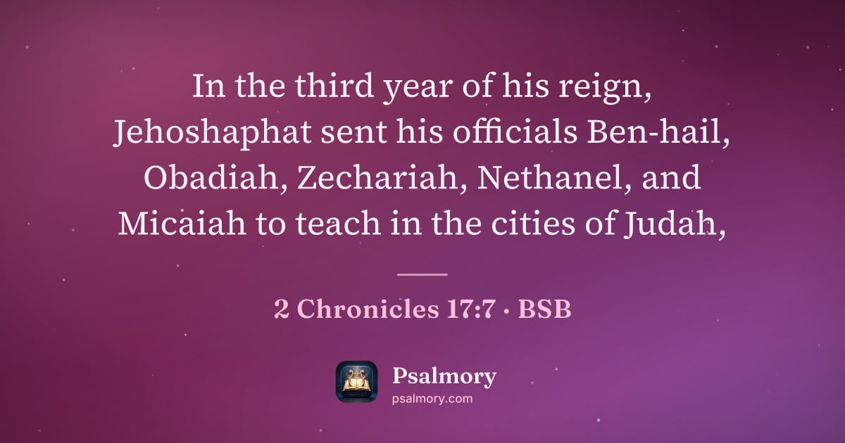 2 Chronicles 17:7 verse artwork: In the third year of his reign, Jehoshaphat sent his officials Ben-hail, Obadiah,…