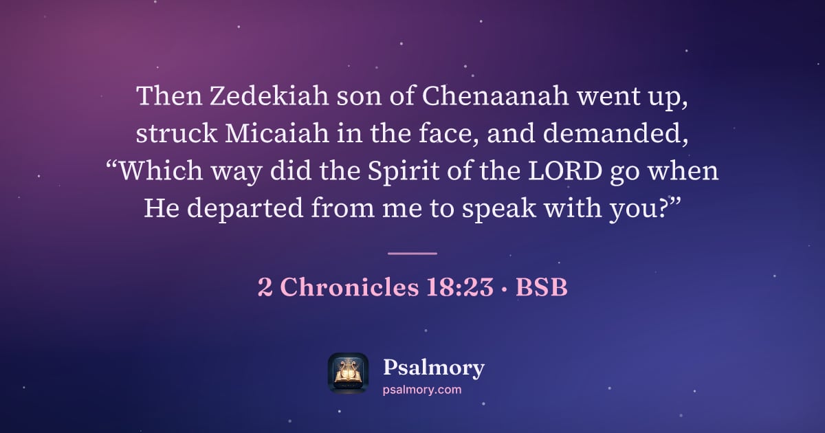 2 Chronicles 18:23 verse artwork: Then Zedekiah son of Chenaanah went up, struck Micaiah in the face, and demanded, “Which…
