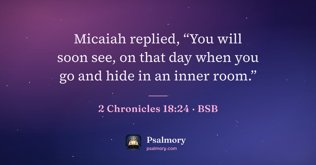 2 Chronicles 18:24 verse artwork: Micaiah replied, “You will soon see, on that day when you go and hide in an inner room.”