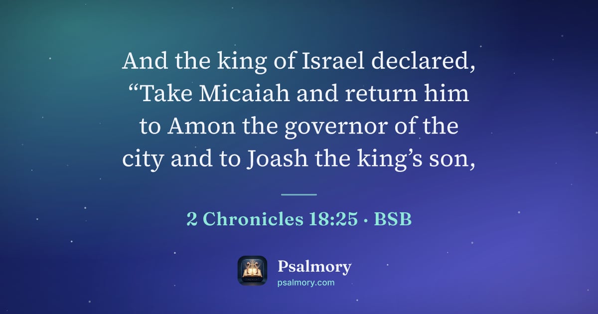 2 Chronicles 18:25 verse artwork: And the king of Israel declared, “Take Micaiah and return him to Amon the governor of…