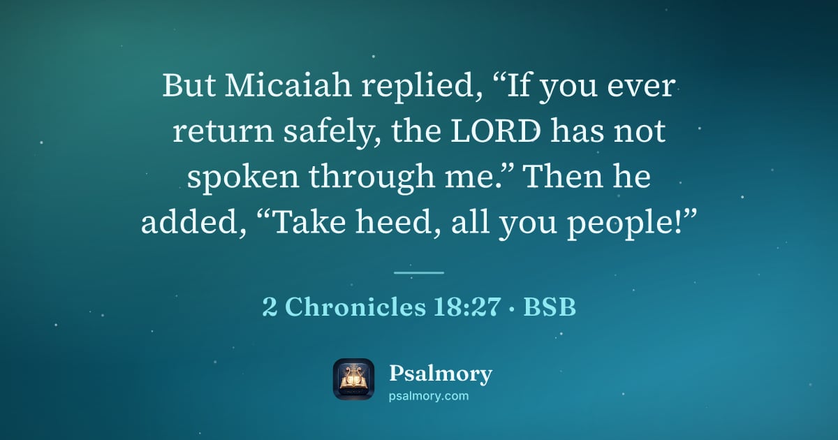 2 Chronicles 18:27 verse artwork: But Micaiah replied, “If you ever return safely, the LORD has not spoken through me.”…