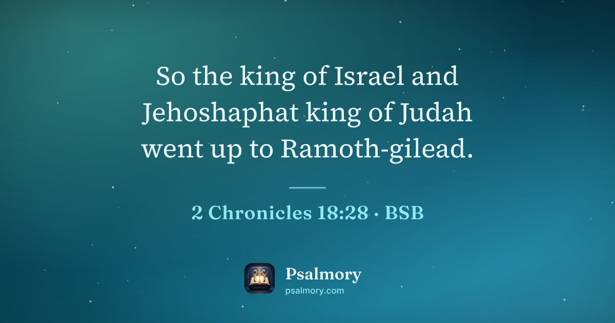 2 Chronicles 18:28 verse artwork: So the king of Israel and Jehoshaphat king of Judah went up to Ramoth-gilead.