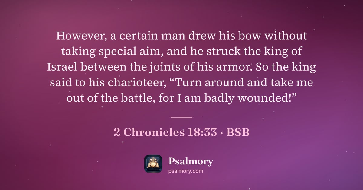 2 Chronicles 18:33 verse artwork: However, a certain man drew his bow without taking special aim, and he struck the king…