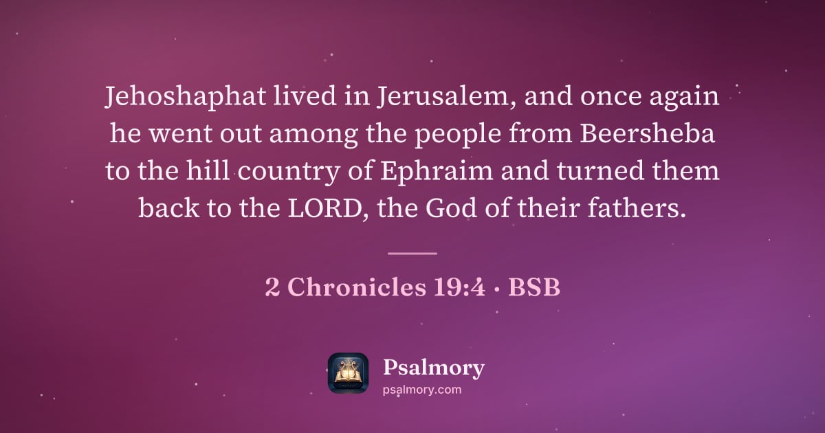 2 Chronicles 19:4 verse artwork: Jehoshaphat lived in Jerusalem, and once again he went out among the people from…