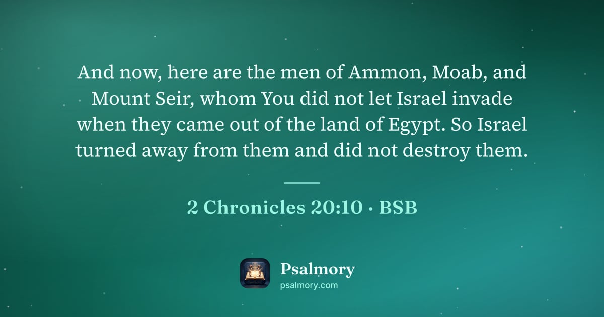 2 Chronicles 20:10 verse artwork: And now, here are the men of Ammon, Moab, and Mount Seir, whom You did not let Israel…