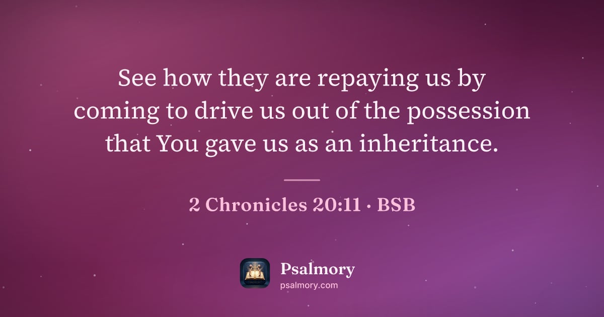 2 Chronicles 20:11 verse artwork: See how they are repaying us by coming to drive us out of the possession that You gave…