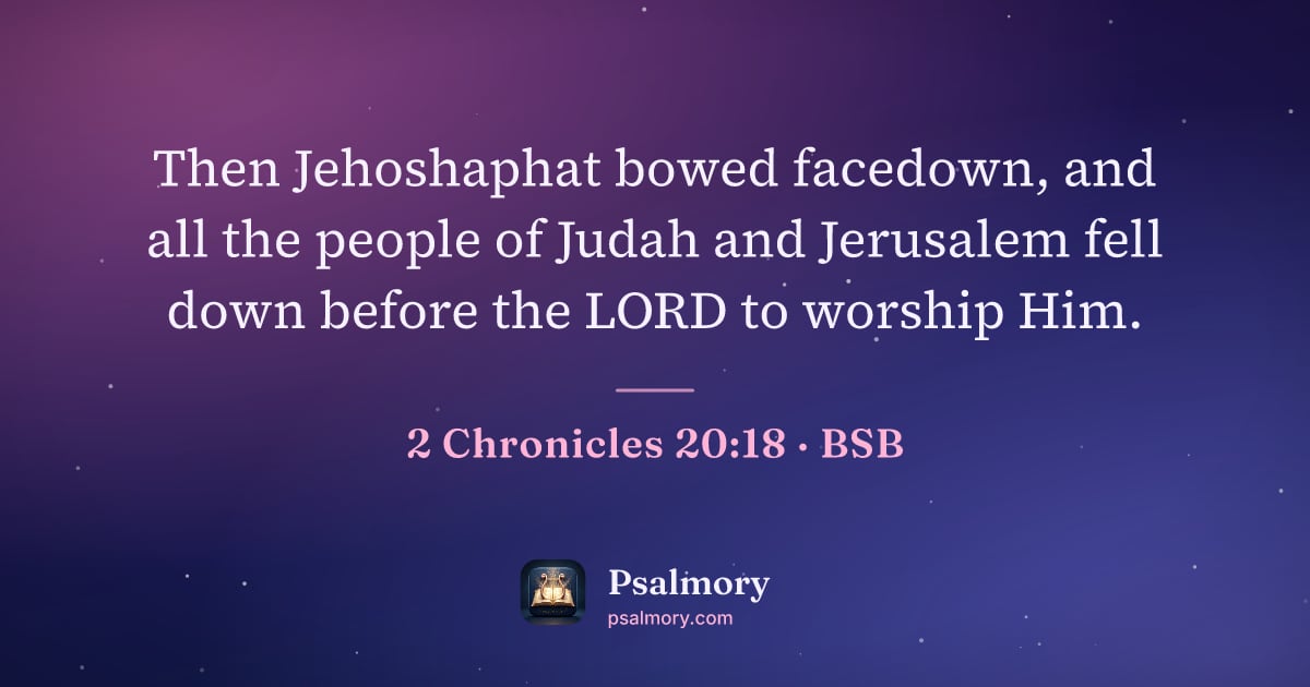 2 Chronicles 20:18 verse artwork: Then Jehoshaphat bowed facedown, and all the people of Judah and Jerusalem fell down…