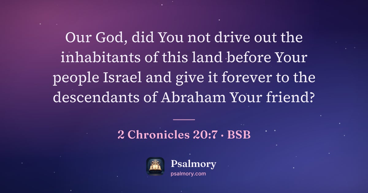 2 Chronicles 20:7 verse artwork: Our God, did You not drive out the inhabitants of this land before Your people Israel…