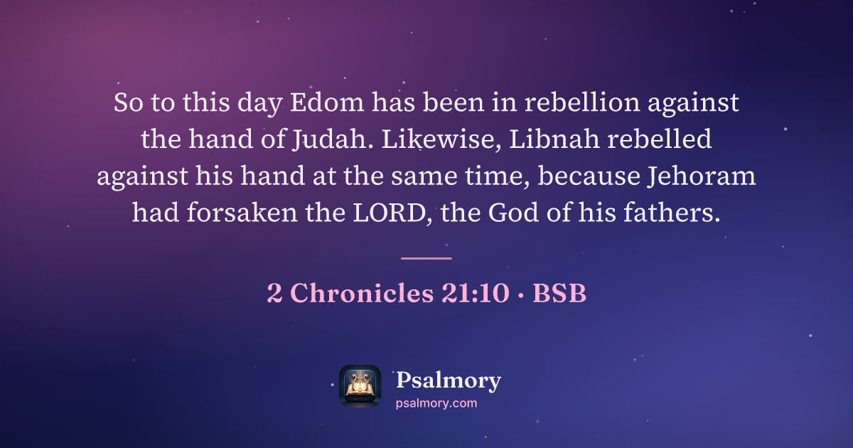 2 Chronicles 21:10 verse artwork: So to this day Edom has been in rebellion against the hand of Judah. Likewise, Libnah…